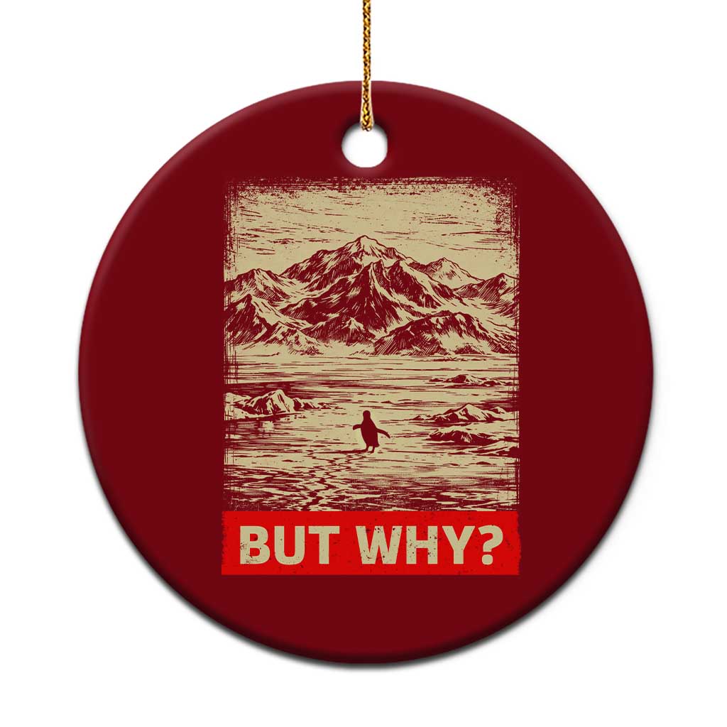 Retro Nihilist Penguin But Why Meme Ceramic Ornament Distressed Existential Moody Vintage Quiet Thinkers