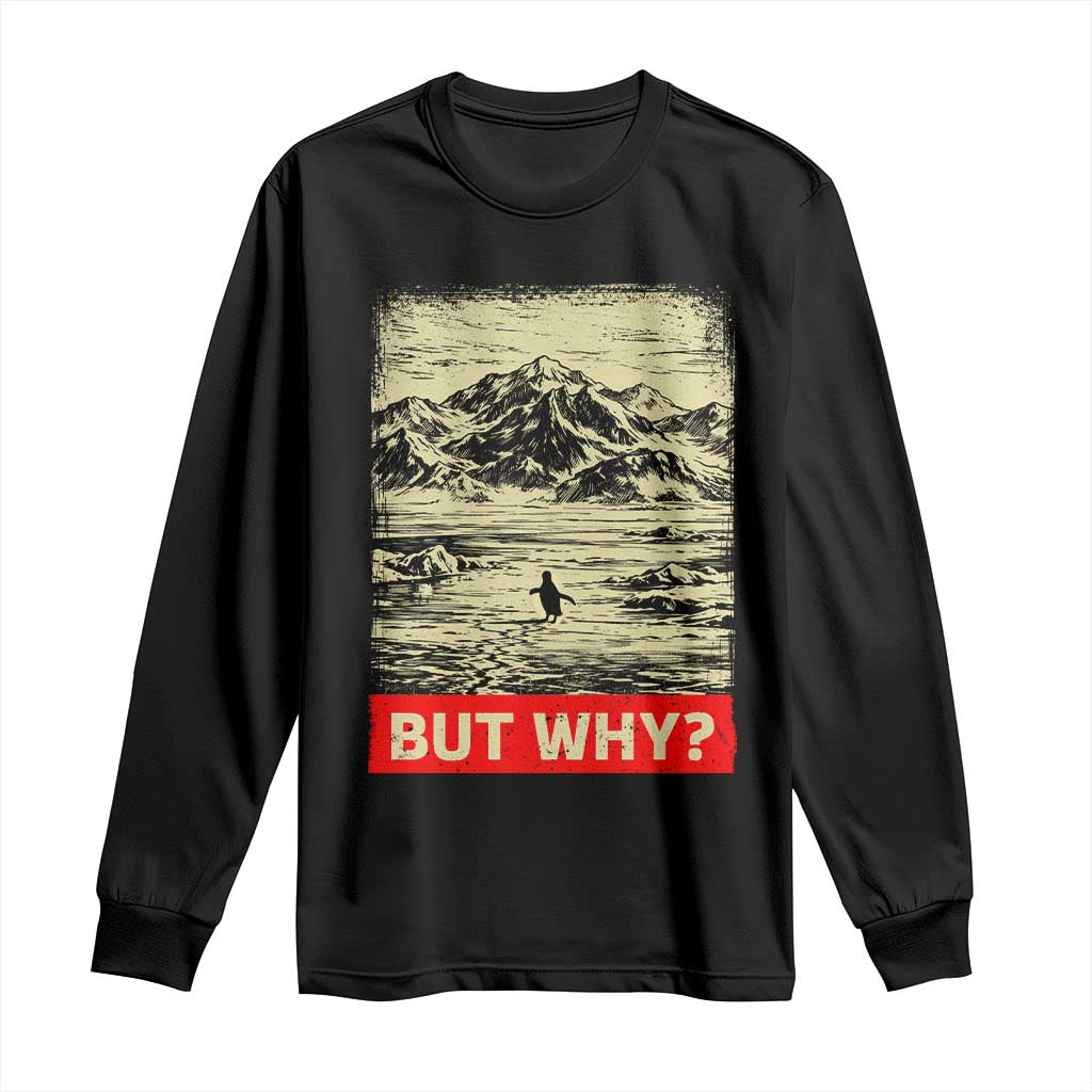 Retro Nihilist Penguin But Why Meme Long Sleeve Shirt Distressed Existential Moody Vintage Quiet Thinkers