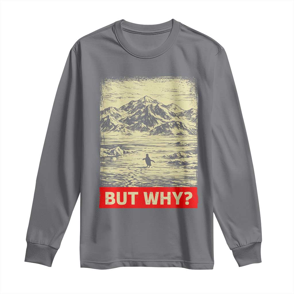 Retro Nihilist Penguin But Why Meme Long Sleeve Shirt Distressed Existential Moody Vintage Quiet Thinkers