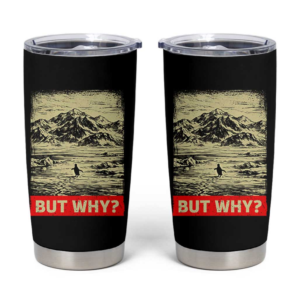 Retro Nihilist Penguin But Why Meme Tumbler Cup Distressed Existential Moody Vintage Quiet Thinkers
