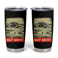Retro Nihilist Penguin But Why Meme Tumbler Cup Distressed Existential Moody Vintage Quiet Thinkers
