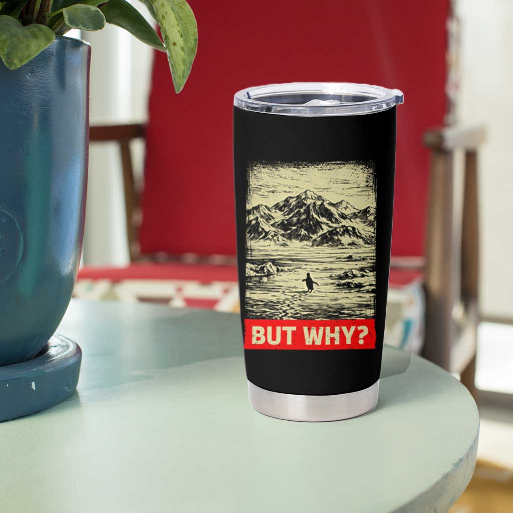 Retro Nihilist Penguin But Why Meme Tumbler Cup Distressed Existential Moody Vintage Quiet Thinkers
