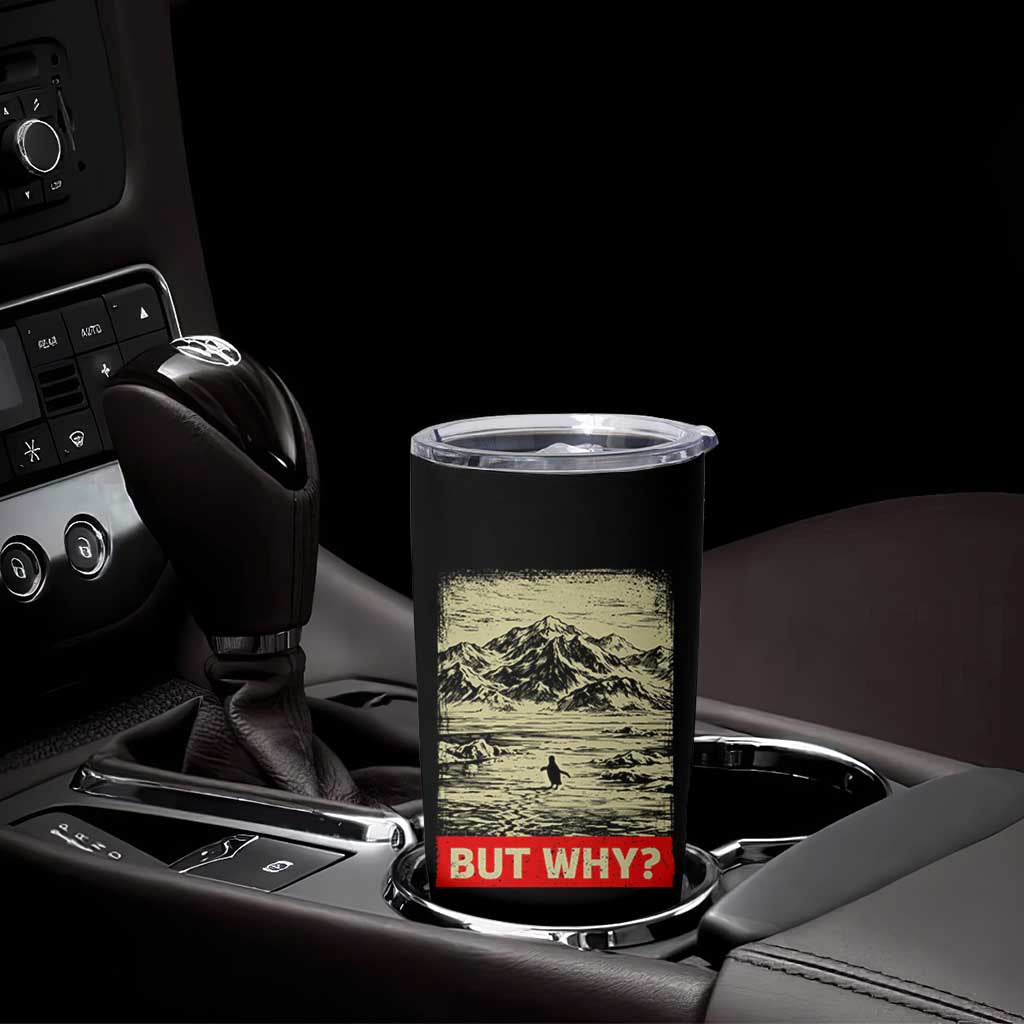 Retro Nihilist Penguin But Why Meme Tumbler Cup Distressed Existential Moody Vintage Quiet Thinkers