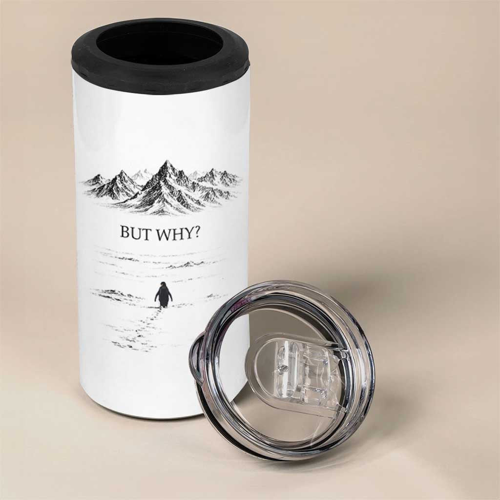 The Nihilist Penguin But Why Meme 4 in 1 Can Cooler Tumbler Existential Moody Quiet Thinkers