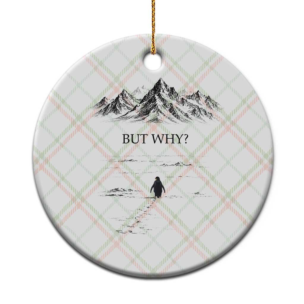 The Nihilist Penguin But Why Meme Ceramic Ornament Existential Moody Quiet Thinkers