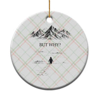 The Nihilist Penguin But Why Meme Ceramic Ornament Existential Moody Quiet Thinkers