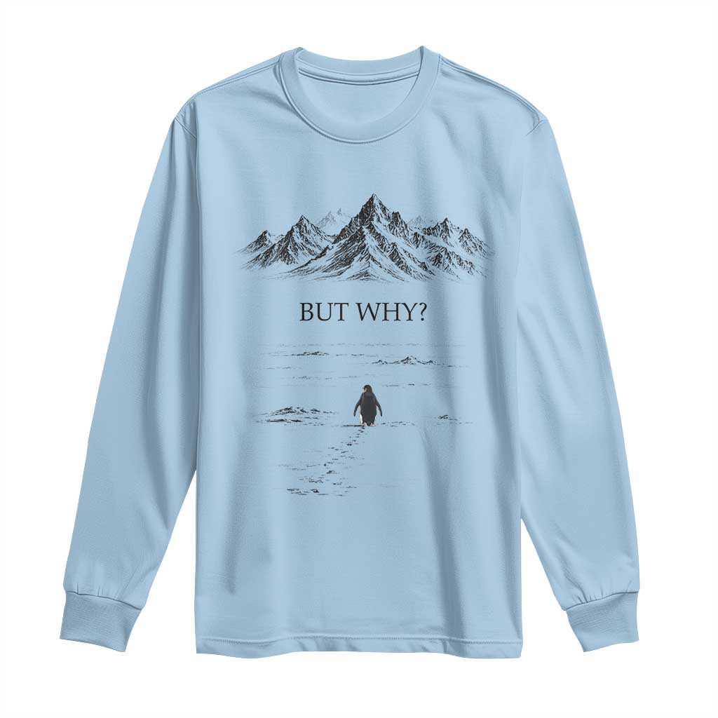The Nihilist Penguin But Why Meme Long Sleeve Shirt Existential Moody Quiet Thinkers