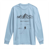 The Nihilist Penguin But Why Meme Long Sleeve Shirt Existential Moody Quiet Thinkers