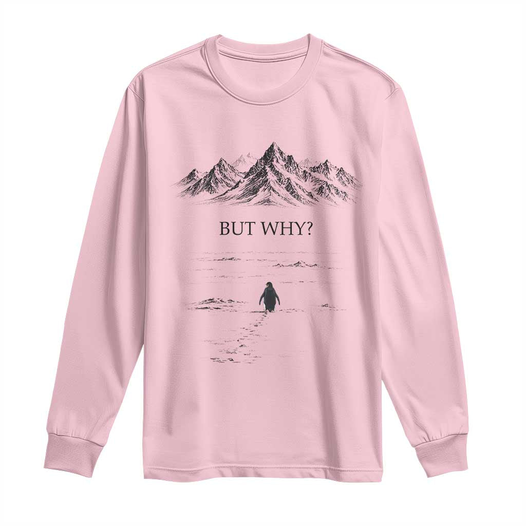 The Nihilist Penguin But Why Meme Long Sleeve Shirt Existential Moody Quiet Thinkers