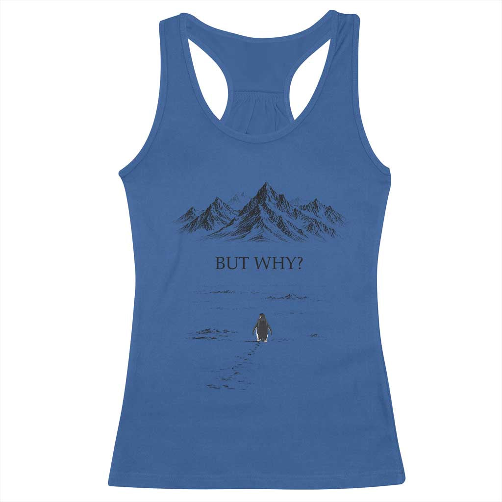 The Nihilist Penguin But Why Meme Racerback Tank Top Existential Moody Quiet Thinkers