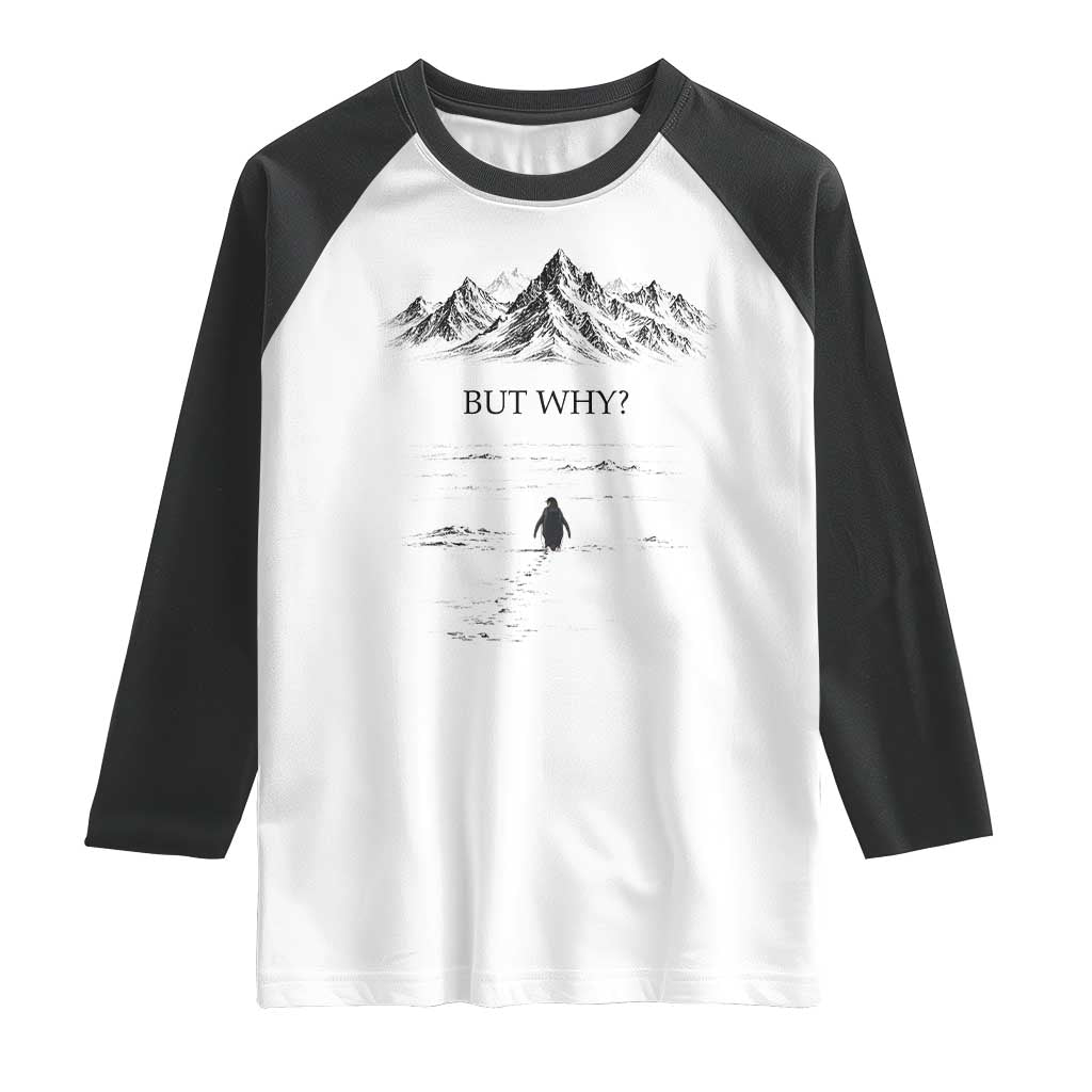 The Nihilist Penguin But Why Meme Raglan Shirt Existential Moody Quiet Thinkers