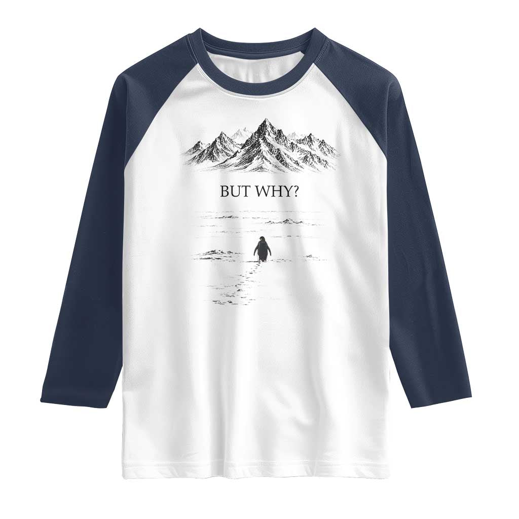 The Nihilist Penguin But Why Meme Raglan Shirt Existential Moody Quiet Thinkers