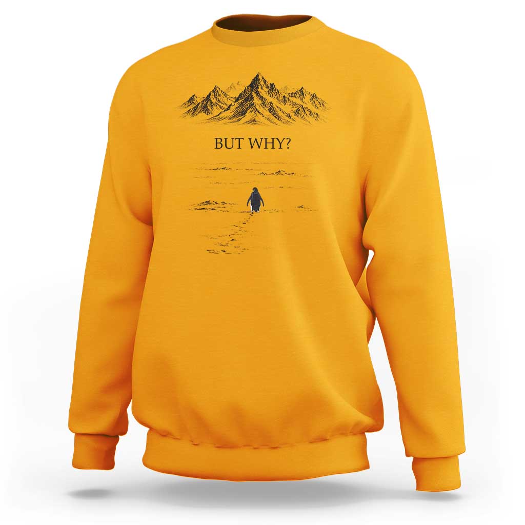 The Nihilist Penguin But Why Meme Sweatshirt Existential Moody Quiet Thinkers