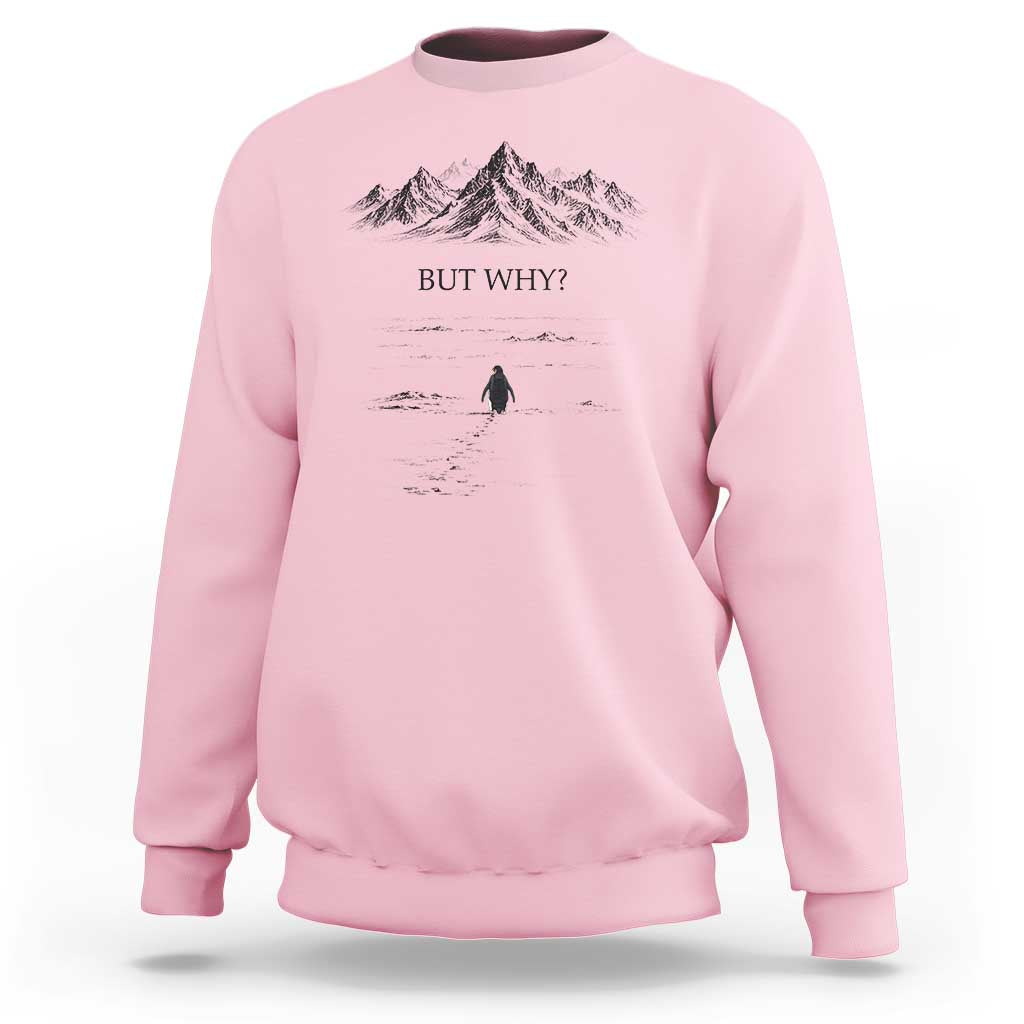 The Nihilist Penguin But Why Meme Sweatshirt Existential Moody Quiet Thinkers