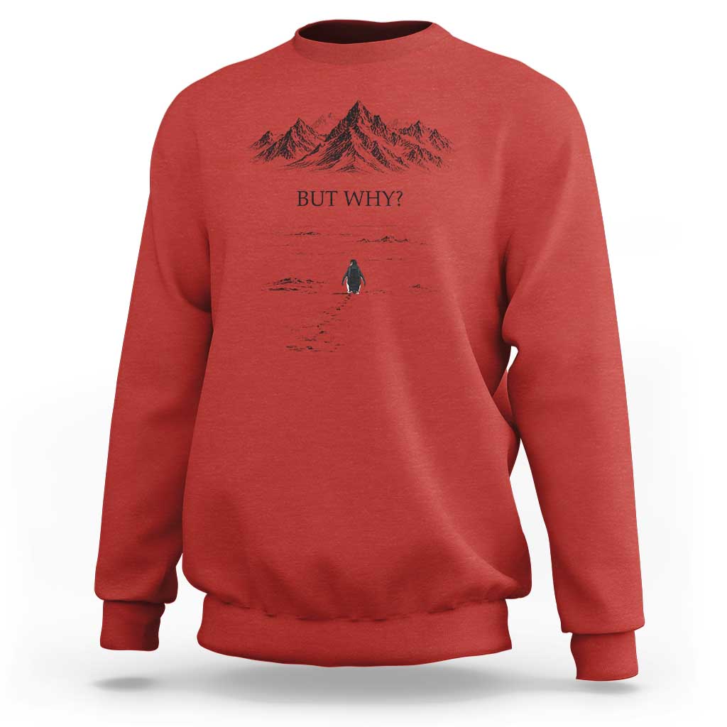 The Nihilist Penguin But Why Meme Sweatshirt Existential Moody Quiet Thinkers