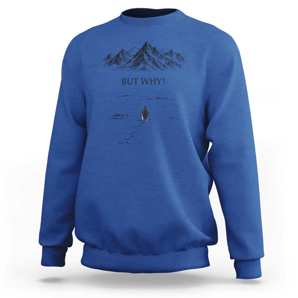 The Nihilist Penguin But Why Meme Sweatshirt Existential Moody Quiet Thinkers