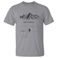The Nihilist Penguin But Why Meme T Shirt Existential Moody Quiet Thinkers