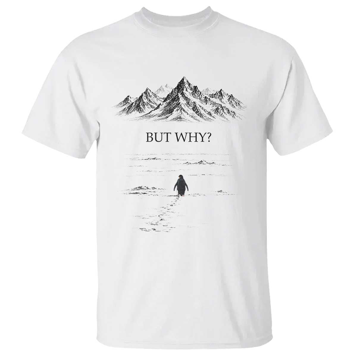 The Nihilist Penguin But Why Meme T Shirt Existential Moody Quiet Thinkers