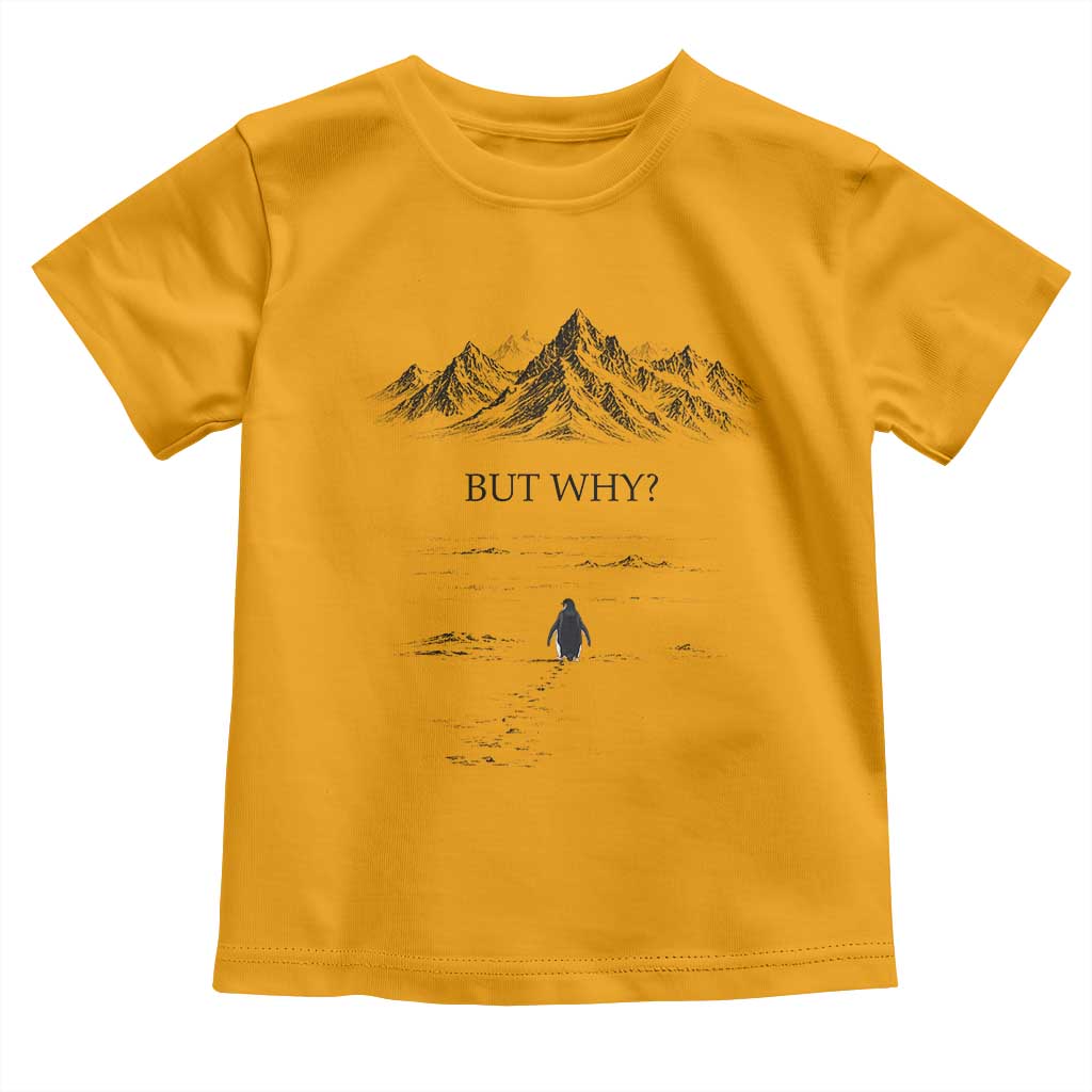 The Nihilist Penguin But Why Meme Toddler T Shirt Existential Moody Quiet Thinkers