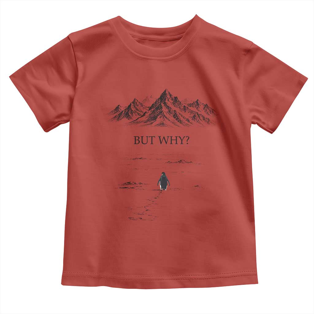 The Nihilist Penguin But Why Meme Toddler T Shirt Existential Moody Quiet Thinkers
