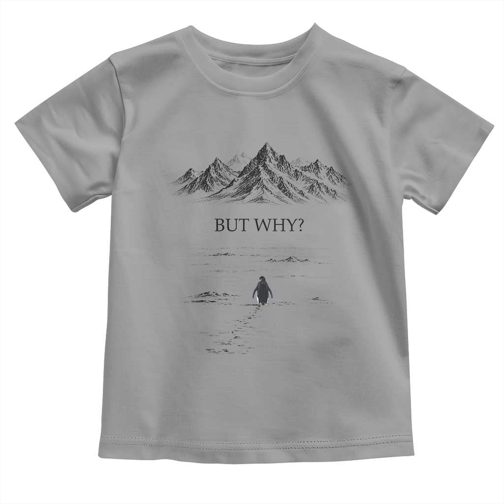 The Nihilist Penguin But Why Meme Toddler T Shirt Existential Moody Quiet Thinkers