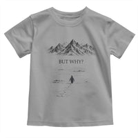 The Nihilist Penguin But Why Meme Toddler T Shirt Existential Moody Quiet Thinkers