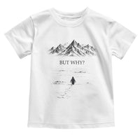 The Nihilist Penguin But Why Meme Toddler T Shirt Existential Moody Quiet Thinkers