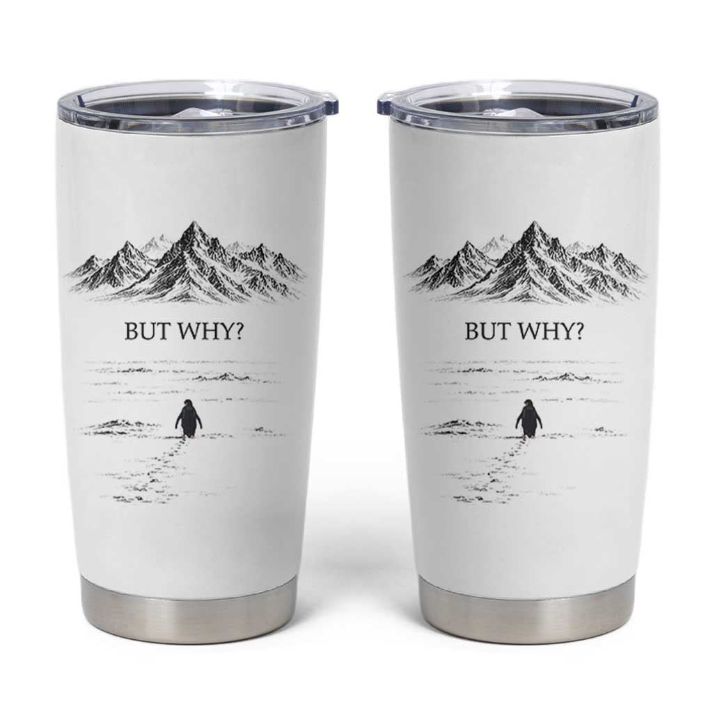 The Nihilist Penguin But Why Meme Tumbler Cup Existential Moody Quiet Thinkers