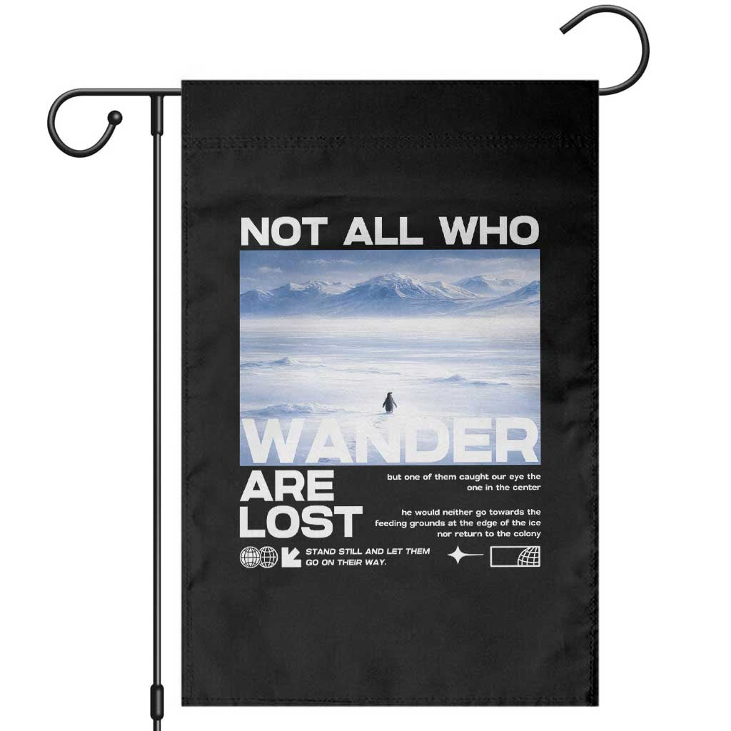 Not All Those Who Wander Are Lost Nihilist Penguin Garden Flag Existential Deep Emotional Meme Deep Thinkers