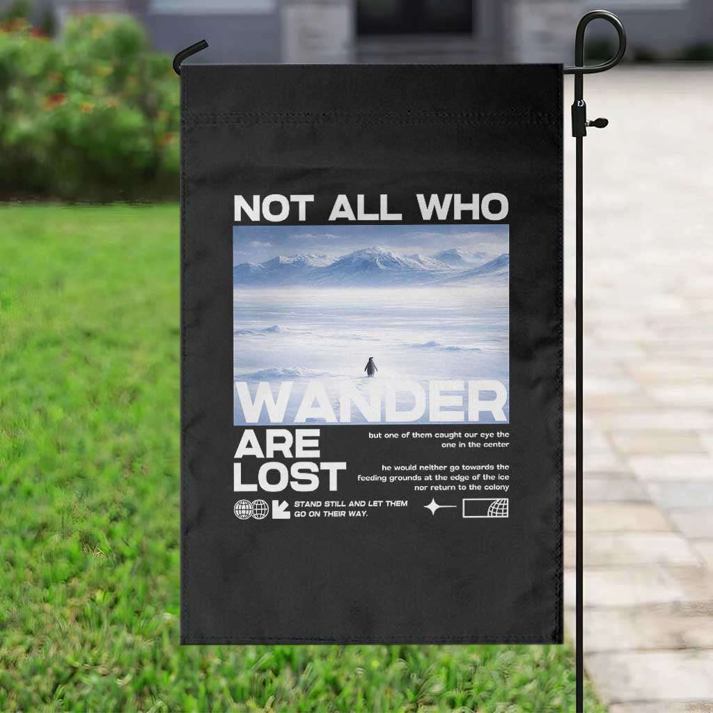 Not All Those Who Wander Are Lost Nihilist Penguin Garden Flag Existential Deep Emotional Meme Deep Thinkers