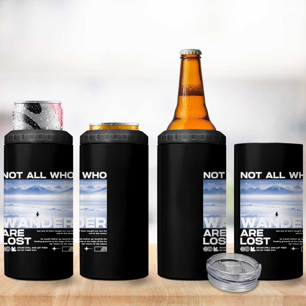 Not All Those Who Wander Are Lost Nihilist Penguin 4 in 1 Can Cooler Tumbler Existential Deep Emotional Meme Deep Thinkers