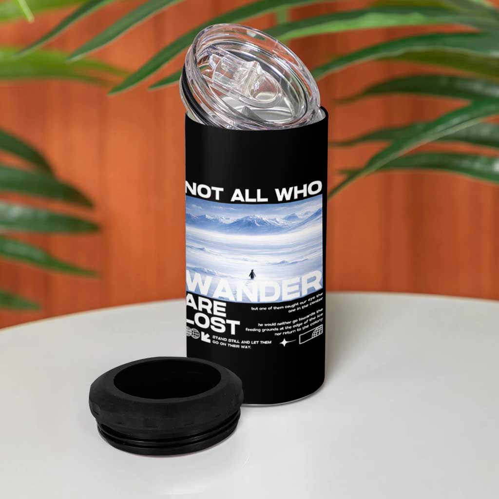 Not All Those Who Wander Are Lost Nihilist Penguin 4 in 1 Can Cooler Tumbler Existential Deep Emotional Meme Deep Thinkers