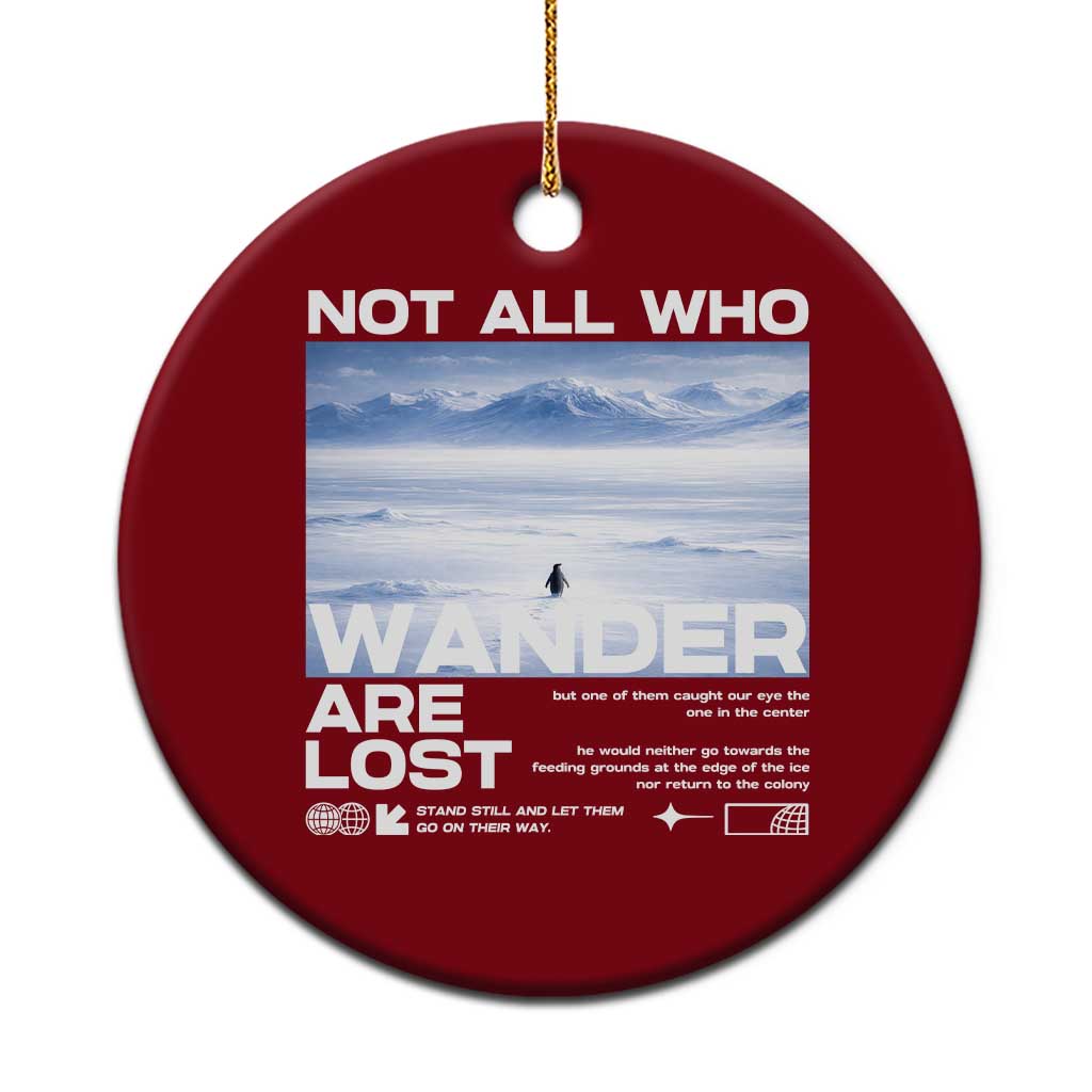 Not All Those Who Wander Are Lost Nihilist Penguin Ceramic Ornament Existential Deep Emotional Meme Deep Thinkers