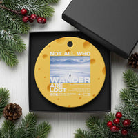 Not All Those Who Wander Are Lost Nihilist Penguin Ceramic Ornament Existential Deep Emotional Meme Deep Thinkers