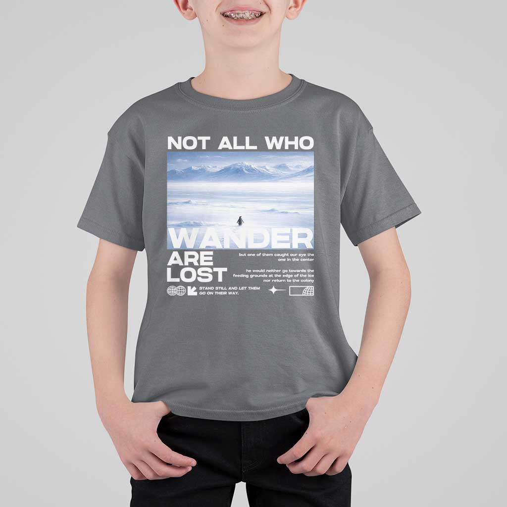 Not All Those Who Wander Are Lost Nihilist Penguin T Shirt For Kid Existential Deep Emotional Meme Deep Thinkers