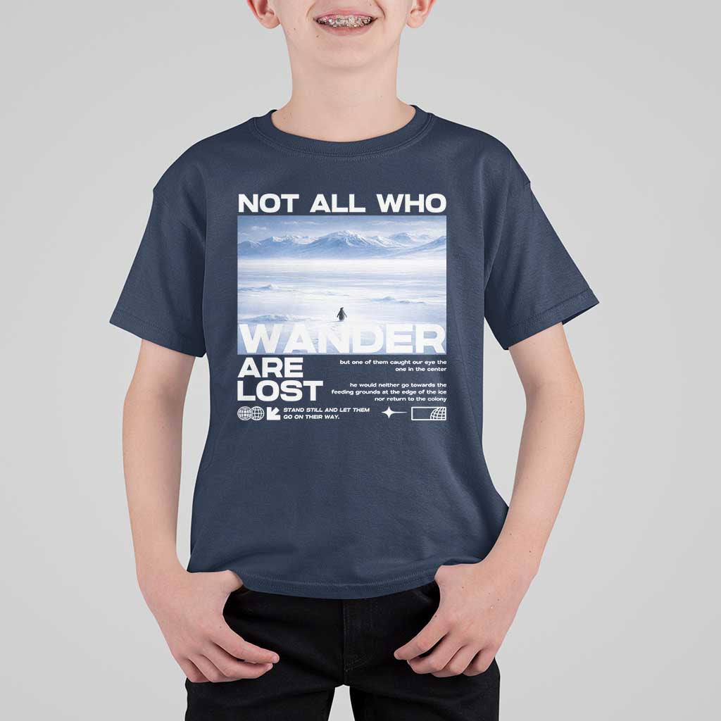 Not All Those Who Wander Are Lost Nihilist Penguin T Shirt For Kid Existential Deep Emotional Meme Deep Thinkers