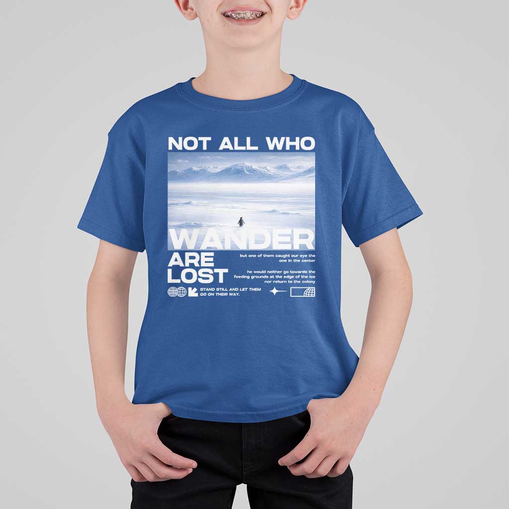 Not All Those Who Wander Are Lost Nihilist Penguin T Shirt For Kid Existential Deep Emotional Meme Deep Thinkers