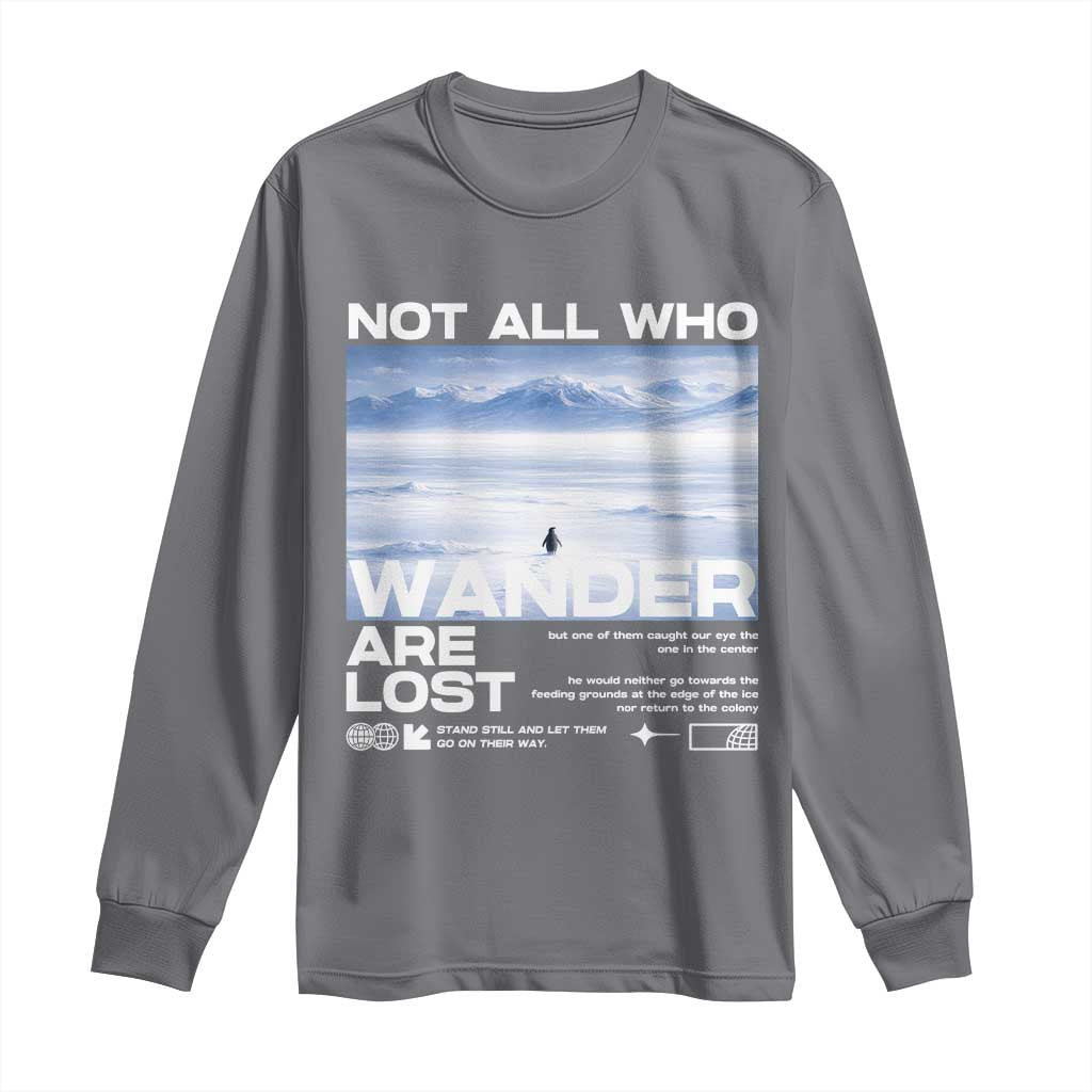 Not All Those Who Wander Are Lost Nihilist Penguin Long Sleeve Shirt Existential Deep Emotional Meme Deep Thinkers