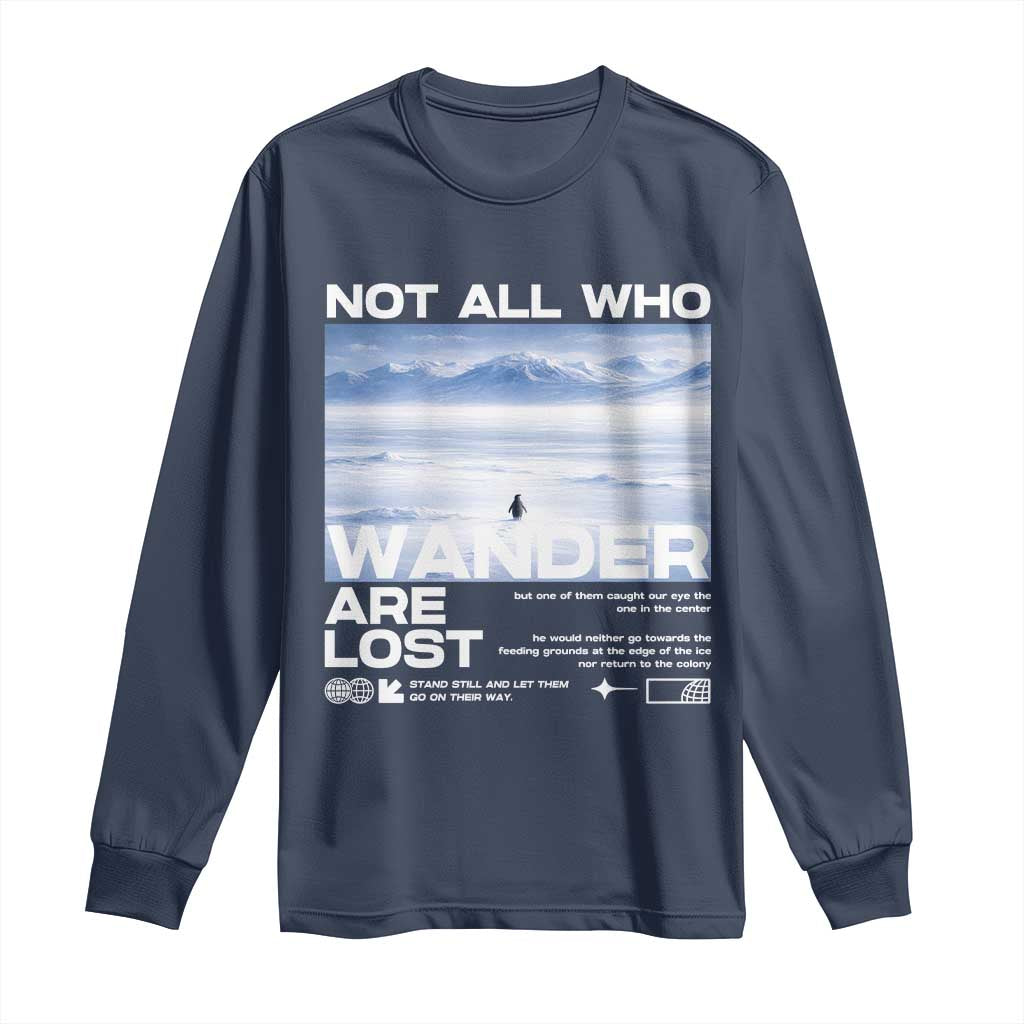 Not All Those Who Wander Are Lost Nihilist Penguin Long Sleeve Shirt Existential Deep Emotional Meme Deep Thinkers