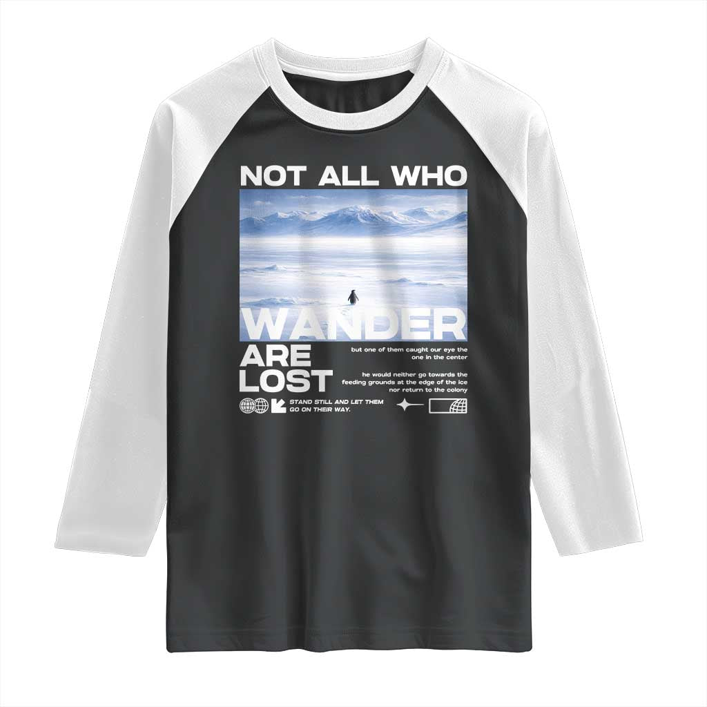 Not All Those Who Wander Are Lost Nihilist Penguin Raglan Shirt Existential Deep Emotional Meme Deep Thinkers