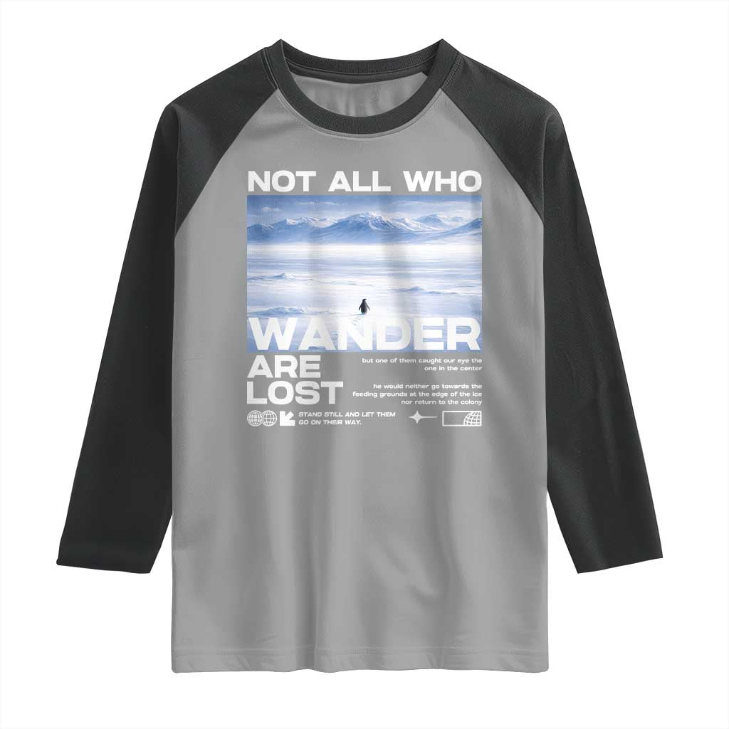 Not All Those Who Wander Are Lost Nihilist Penguin Raglan Shirt Existential Deep Emotional Meme Deep Thinkers