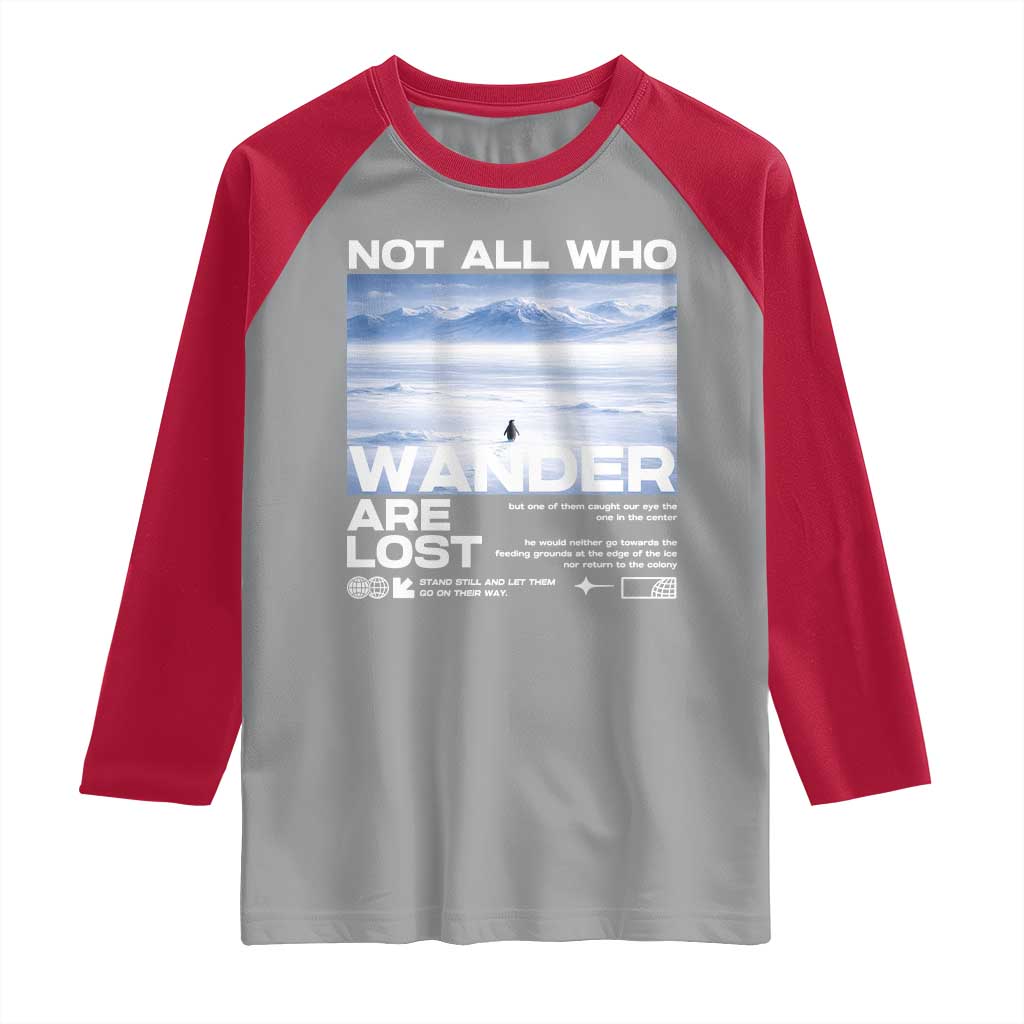 Not All Those Who Wander Are Lost Nihilist Penguin Raglan Shirt Existential Deep Emotional Meme Deep Thinkers