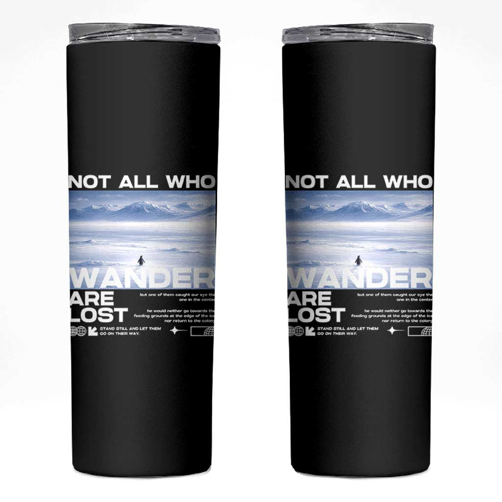 Not All Those Who Wander Are Lost Nihilist Penguin Skinny Tumbler Existential Deep Emotional Meme Deep Thinkers