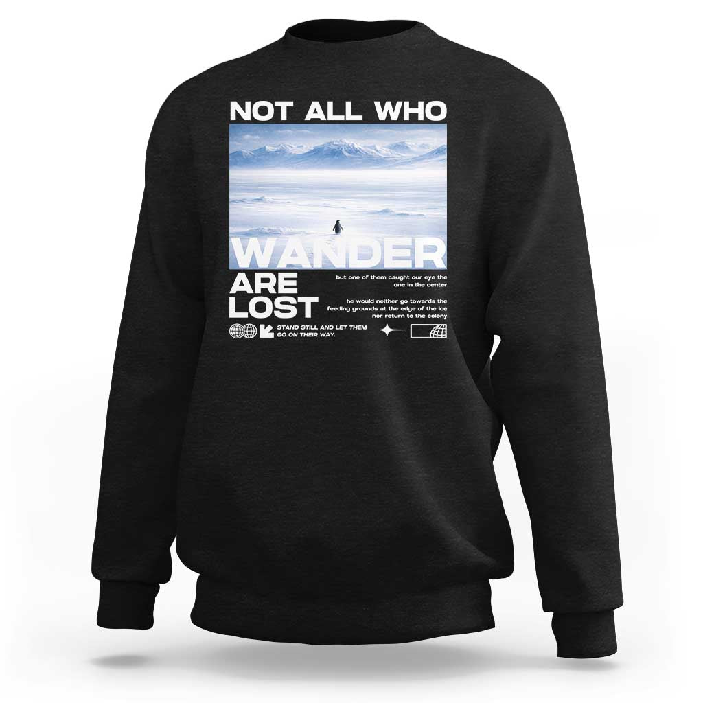 Not All Those Who Wander Are Lost Nihilist Penguin Sweatshirt Existential Deep Emotional Meme Deep Thinkers