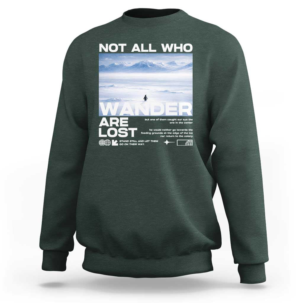 Not All Those Who Wander Are Lost Nihilist Penguin Sweatshirt Existential Deep Emotional Meme Deep Thinkers