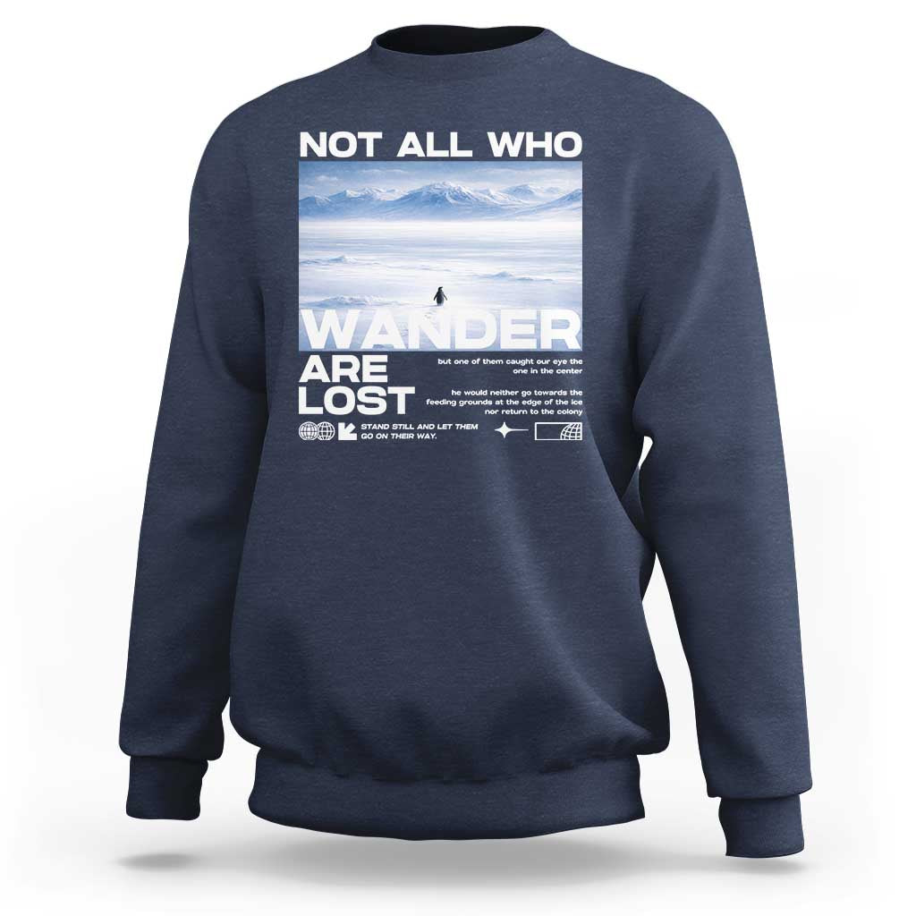 Not All Those Who Wander Are Lost Nihilist Penguin Sweatshirt Existential Deep Emotional Meme Deep Thinkers