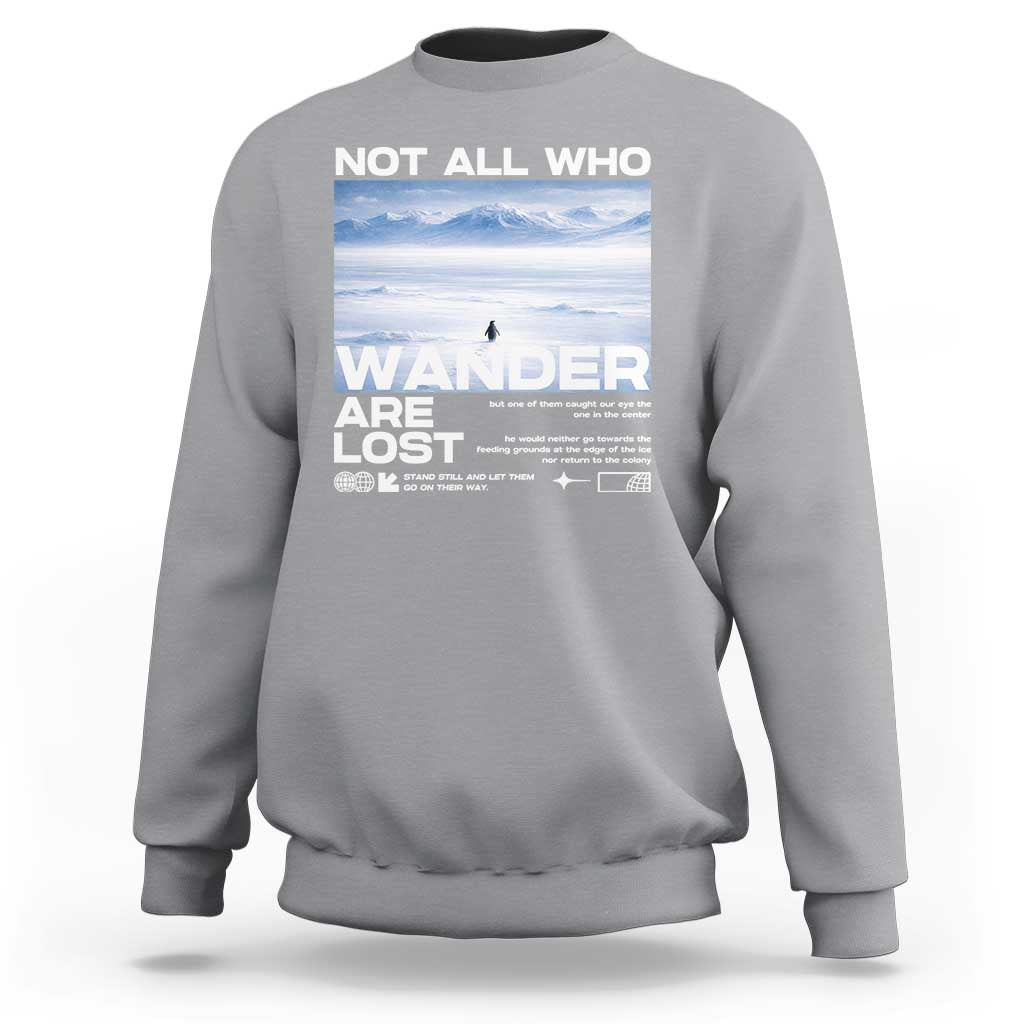 Not All Those Who Wander Are Lost Nihilist Penguin Sweatshirt Existential Deep Emotional Meme Deep Thinkers
