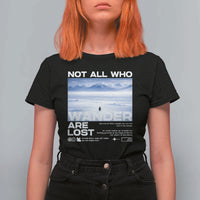 Not All Those Who Wander Are Lost Nihilist Penguin T Shirt For Women Existential Deep Emotional Meme Deep Thinkers
