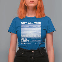 Not All Those Who Wander Are Lost Nihilist Penguin T Shirt For Women Existential Deep Emotional Meme Deep Thinkers