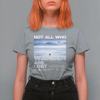 Not All Those Who Wander Are Lost Nihilist Penguin T Shirt For Women Existential Deep Emotional Meme Deep Thinkers